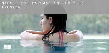 Masaje por parejas en Jerez de la Frontera